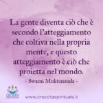 L’atteggiamento che coltivi nella mente…