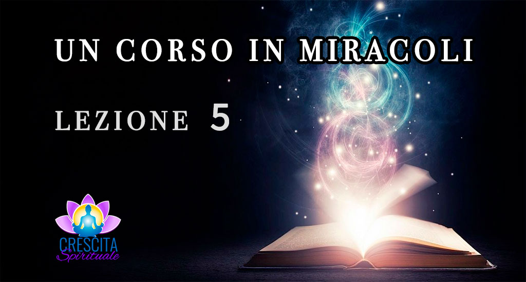 Un Corso in Miracoli: Lezione 5