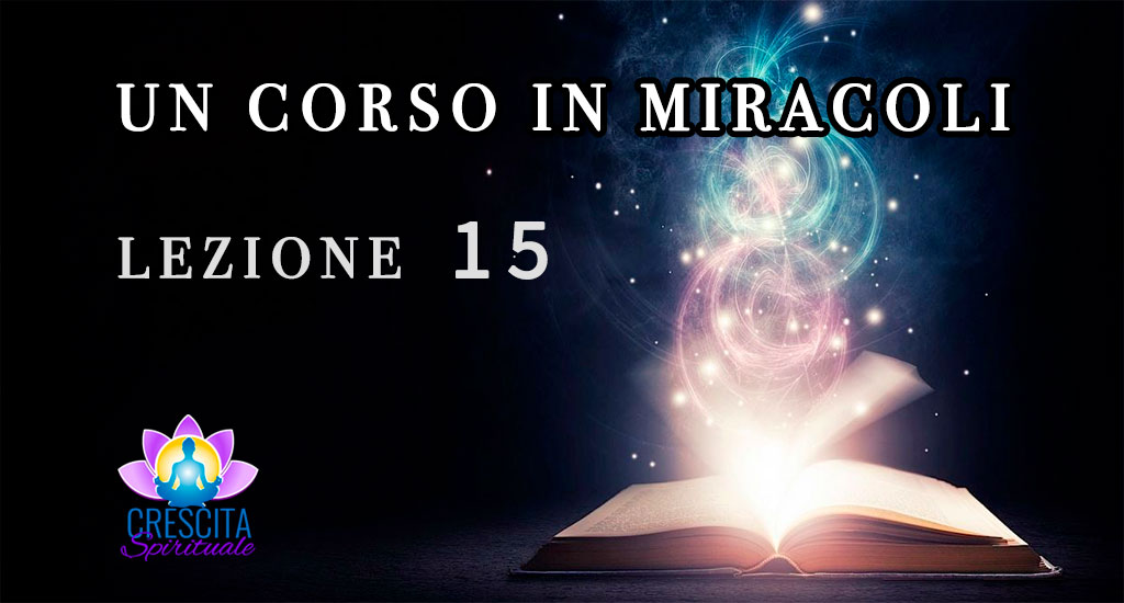 Un Corso in Miracoli: Lezione 15