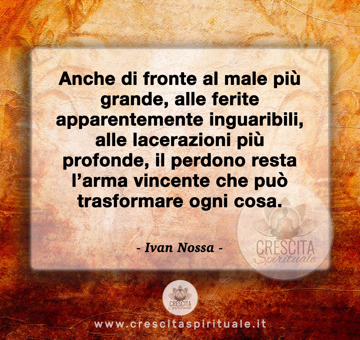 Il perdono resta l’arma vincente che può trasformare ogni cosa