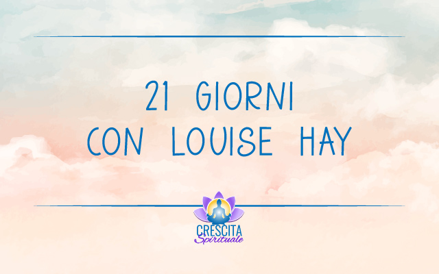 21 Giorni con Louise Hay